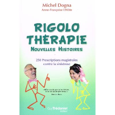 Rigolothérapie  Volume 2 - Nouvelles histoires - 250 prescriptions magistrales contre la sinistrose